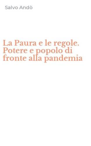 La Paura e le regole. Potere e popolo di fronte alla pandemia