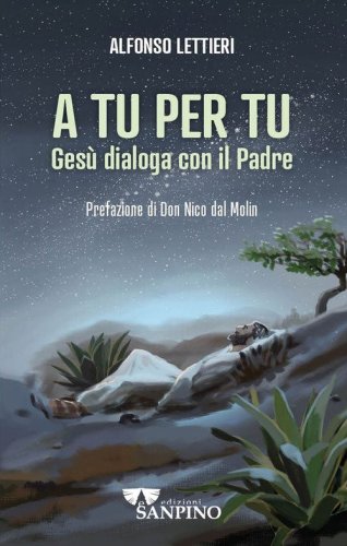 A tu per tu. Ges&ugrave; dialoga con il Padre
