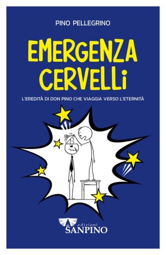 Emergenza cervelli. L'eredit&agrave; di don Pino che viaggia verso l'eternit&agrave;
