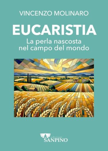 Eucaristia. La perla nascosta nel campo del mondo