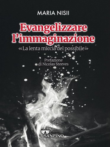 Evangelizzare l'immaginazione. La lenta miccia del possibile