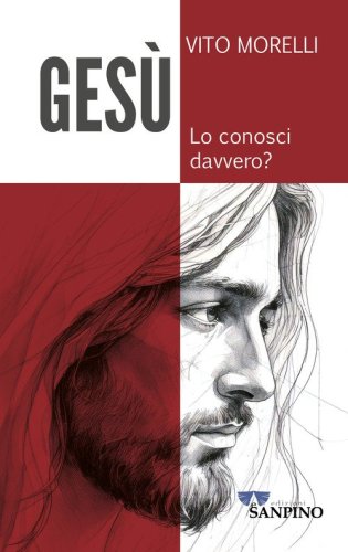 Ges&ugrave;. Lo conosci davvero?
