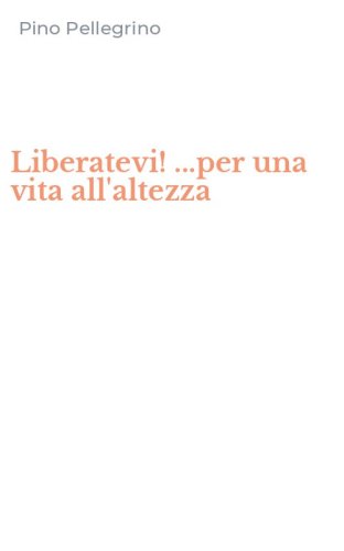Liberatevi! ...per una vita all'altezza