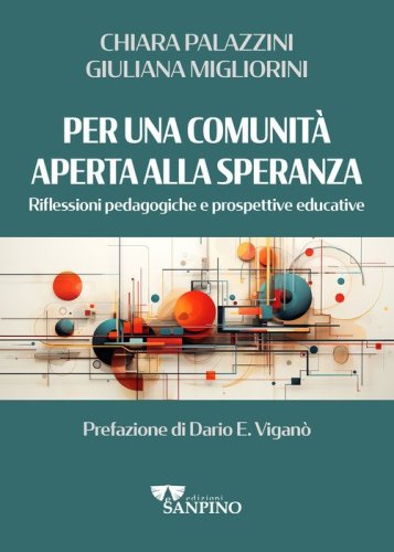 Per una comunit&agrave; aperta alla speranza. Riflessioni pedagogiche e prospettive educative