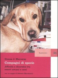 Compagni di specie. Affinit&agrave; e diversit&agrave; tra esseri umani e cani