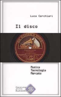 Il disco. Musica, tecnologia, mercato