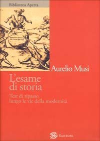 L'esame di storia. Test di ripasso lungo le vie della modernit&agrave;