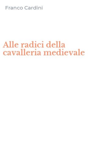 Alle radici della cavalleria medievale