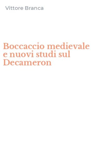 Boccaccio medievale e nuovi studi sul Decameron