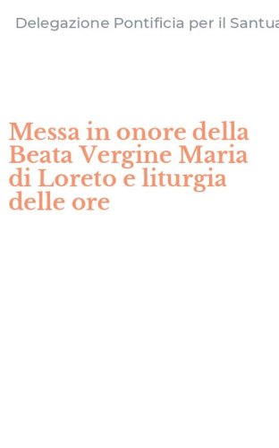 Messa in onore della Beata Vergine Maria di Loreto e liturgia delle ore