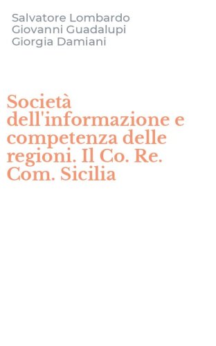 Societ&agrave; dell'informazione e competenza delle regioni. Il Co. Re. Com. Sicilia