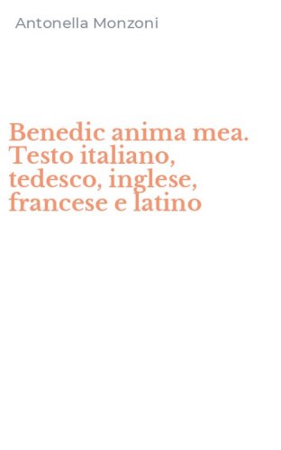 Benedic anima mea. Testo italiano, tedesco, inglese, francese e latino