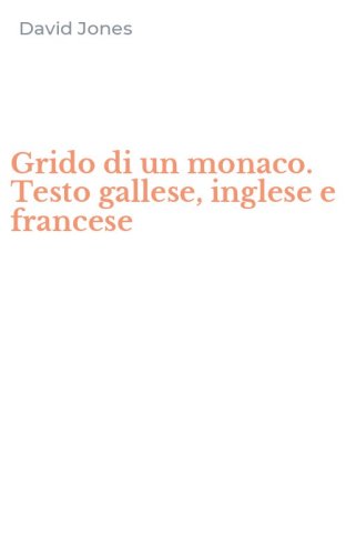 Grido di un monaco. Testo gallese, inglese e francese