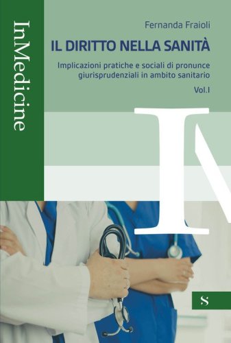 Il diritto nella sanit&agrave;. Implicazioni pratiche e sociali di pronunce giurisprudenziali in ambito sanitario