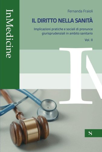Il diritto nella sanit&agrave;. Implicazioni pratiche e sociali di pronunce giurisprudenziali in ambito sanitario