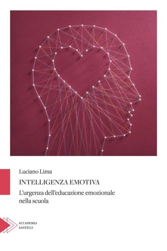 Intelligenza emotiva. Cos'&egrave; e come educarla