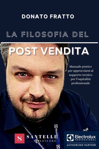 La filosofia del post vendita. Manuale pratico per approcciarsi al supporto tecnico per l'ospitalit&agrave; professionale