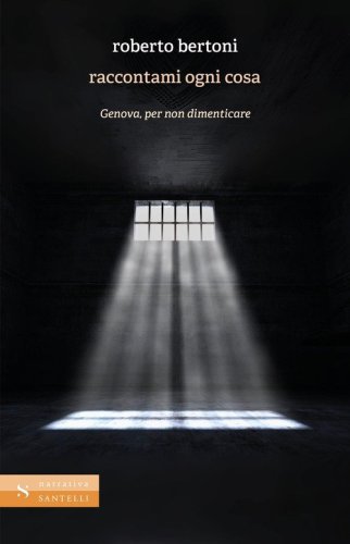 Raccontami ogni cosa. Genova, per non dimenticare