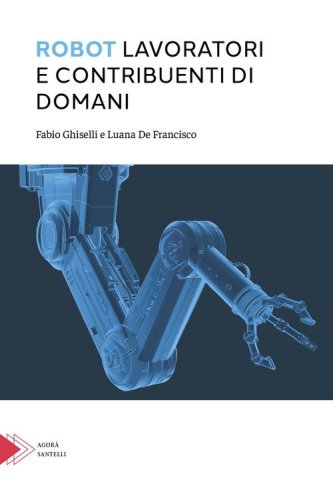 Robot. Lavoratori e contribuenti di domani