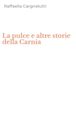 La pulce e altre storie della Carnia