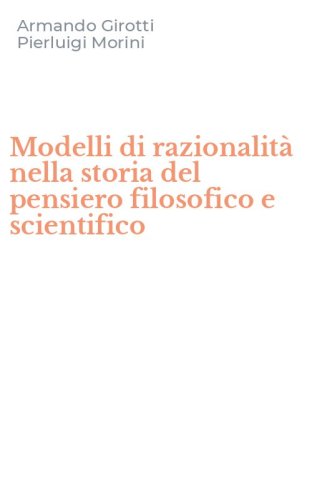 Modelli di razionalit&agrave; nella storia del pensiero filosofico e scientifico