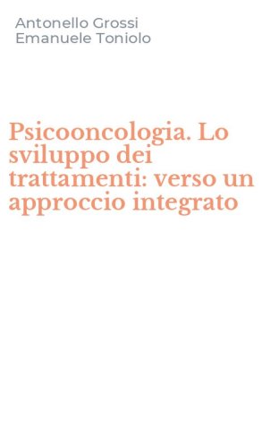 Psicooncologia. Lo sviluppo dei trattamenti: verso un approccio integrato