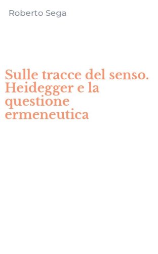 Sulle tracce del senso. Heidegger e la questione ermeneutica