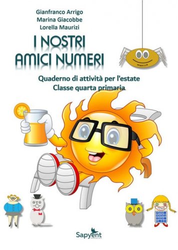I nostri amici numeri. Quaderno di attivit&agrave; per l'estate. Classe quarta primaria