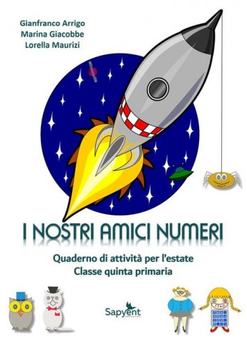 I nostri amici numeri. Quaderno di attivit&agrave; per l'estate. Classe quinta primaria