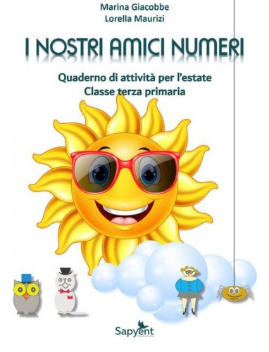 I nostri amici numeri. Quaderno di attivit&agrave; per l'estate. Classe terza primaria