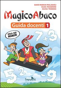 MAGICOABACO. GUIDA DOCENTI. PER LA SCUOLA ELEMENTARE. VOL. 1