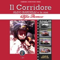 Il corridore. Aldo Bardelli e le sue Alfa Romeo. Ediz. italiana e inglese