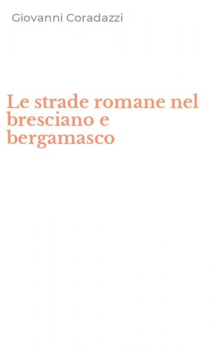 Le strade romane nel bresciano e bergamasco