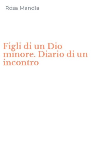 Figli di un Dio minore. Diario di un incontro