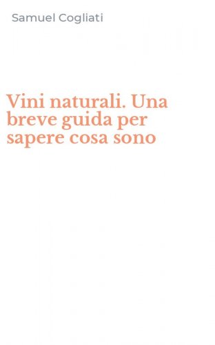 Vini naturali. Una breve guida per sapere cosa sono