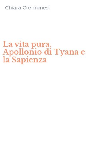 La vita pura. Apollonio di Tyana e la Sapienza