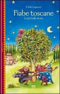 Fiabe toscane. Le pi&ugrave; belle storie