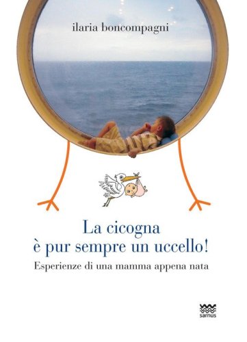 La cicogna &egrave; pur sempre un uccello! Esperienze di una mamma appena nata