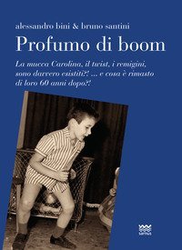 Profumo di boom. La mucca Carolina, i remigini, il mangiadischi sono davvero esistiti?! ...e cosa &egrave; rimasto di loro 60 anni dopo?!
