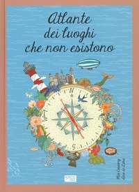Atlante dei luoghi che non esistono