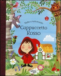 Cappuccetto Rosso. Fiabe a tuttotondo