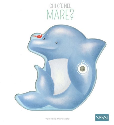 Chi c'&egrave; nel mare? Libri sonori