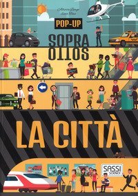 La citt&agrave;. Pop-up sopra e sotto