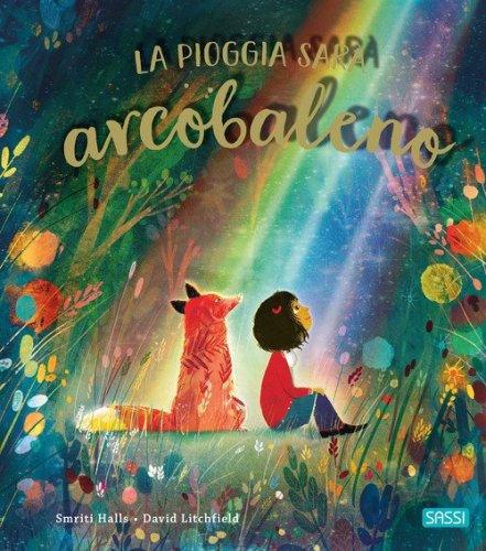 La pioggia sar&agrave; arcobaleno