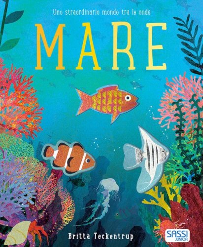 Mare. Uno straordinario mondo tra le onde