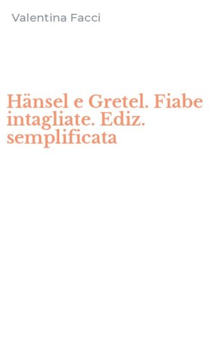 H&auml;nsel e Gretel. Fiabe intagliate. Ediz. semplificata