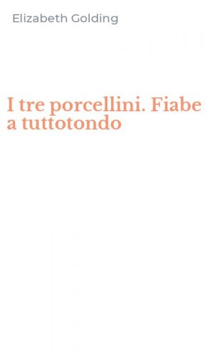 I tre porcellini. Fiabe a tuttotondo