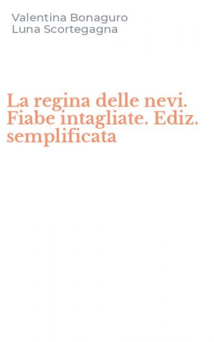 La regina delle nevi. Fiabe intagliate. Ediz. semplificata
