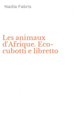 Les animaux d'Afrique. Eco-cubotti e libretto
