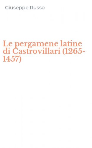 Le pergamene latine di Castrovillari (1265-1457)